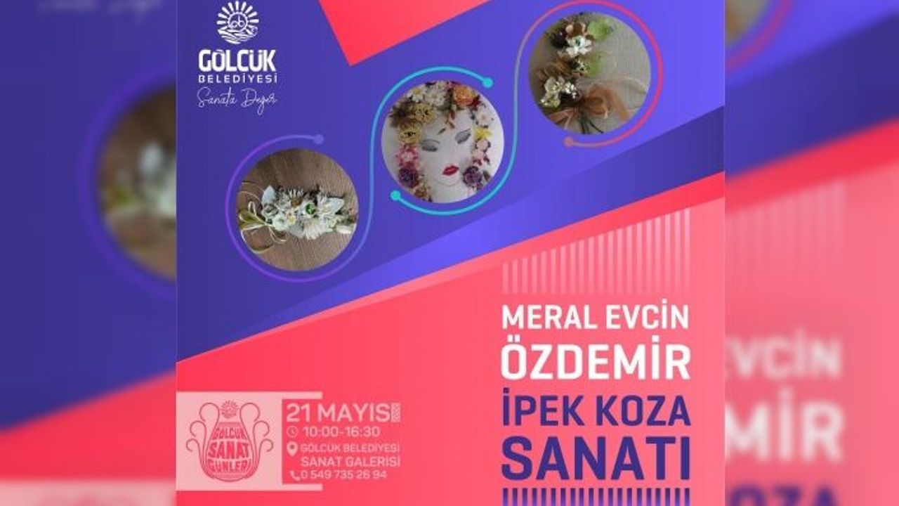 GÖLCÜK SANAT GÜNLERİ İPEK KOZA SANATI İLE DEVAM EDECEK