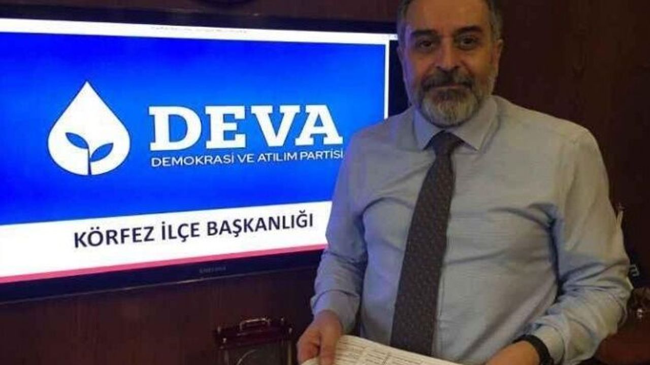 DEVA PARTİSİ KÖRFEZ İLÇE BAŞKANI ORHAN BOZKURT: