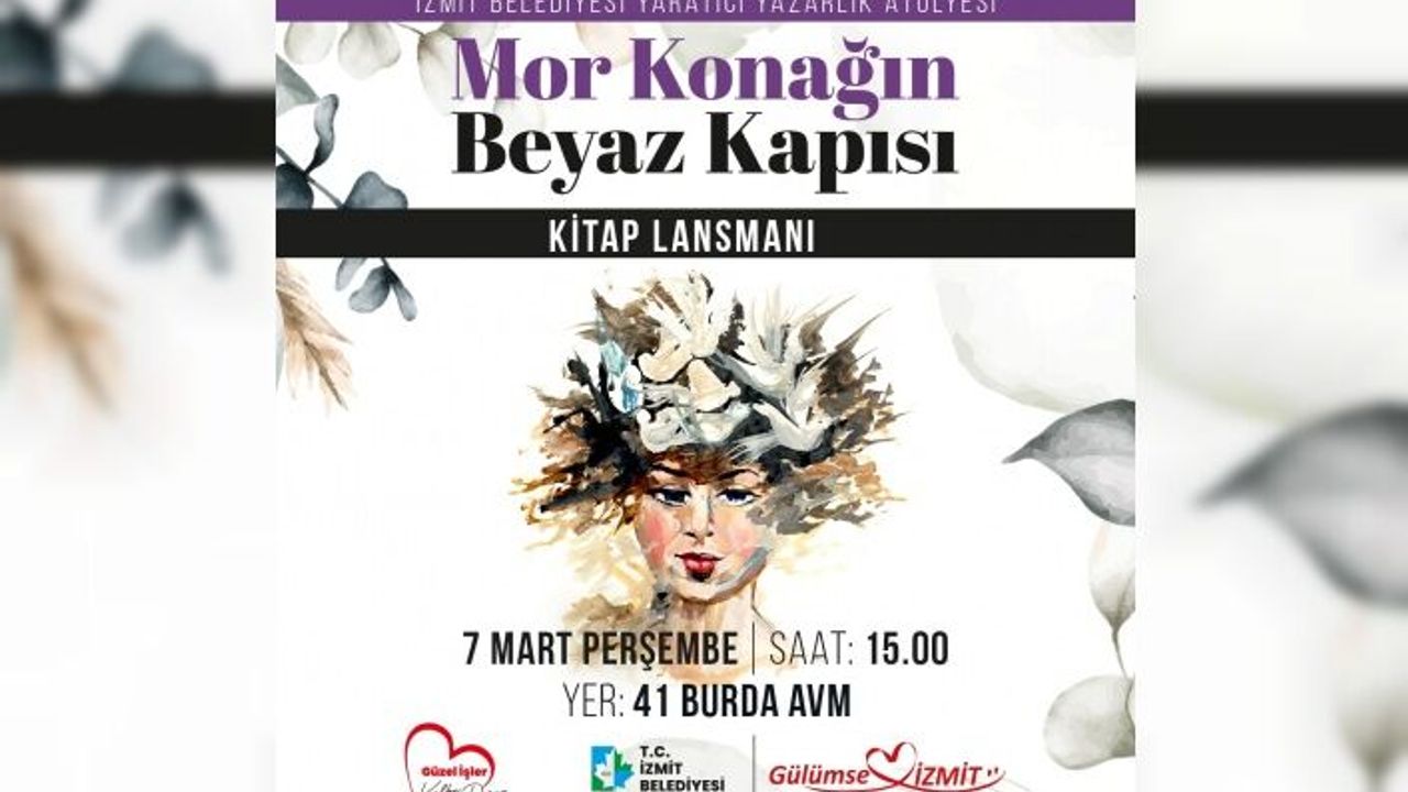 İzmitli kadınların, eseri ‘Mor Konağın Beyaz Kapısı’   isimli kitabın lansmanı yapılacak
