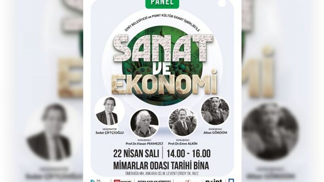 İZMİT'TE SANAT VE EKONOMİ PANELİ ETKİNLİĞİ DÜZENLENECEK