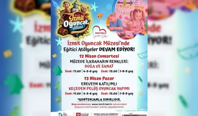 İZMİT BELEDİYESİ, OYUNCAK MÜZESİ’NDE YARATICI ATÖLYELER DÜZENLİYOR!