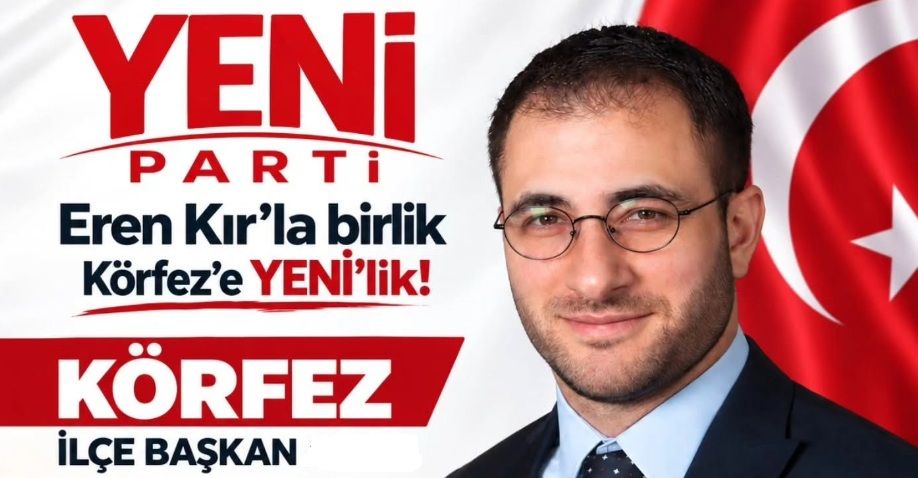 Yeni Parti Körfez’de İlçe Başkanlığına Eren Kır Seçildi